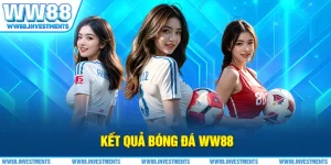 Kết Quả Bóng Đá WW88 - Uy Tín Từng Trận, Minh Bạch Từng Giây