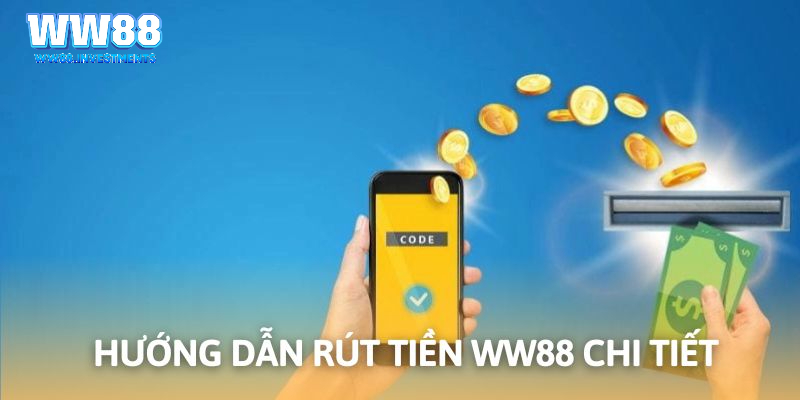 Hướng dẫn rút tiền WW88 thành công cho mọi thành viên ngày nay