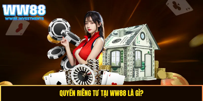 Quyền riêng tư WW88 là gì?