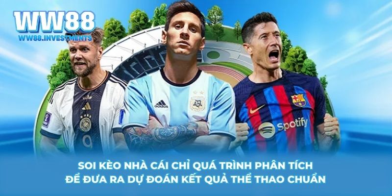 Soi kèo nhà cái chỉ quá trình phân tích để đưa ra dự đoán kết quả thể thao chuẩn